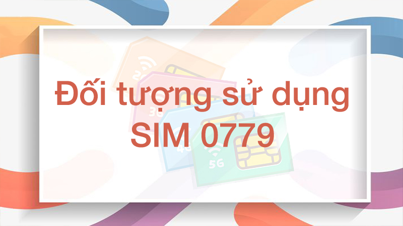 Đầu số 0779 là mạng gì và cách lựa chọn sim 0779 hợp mệnh?