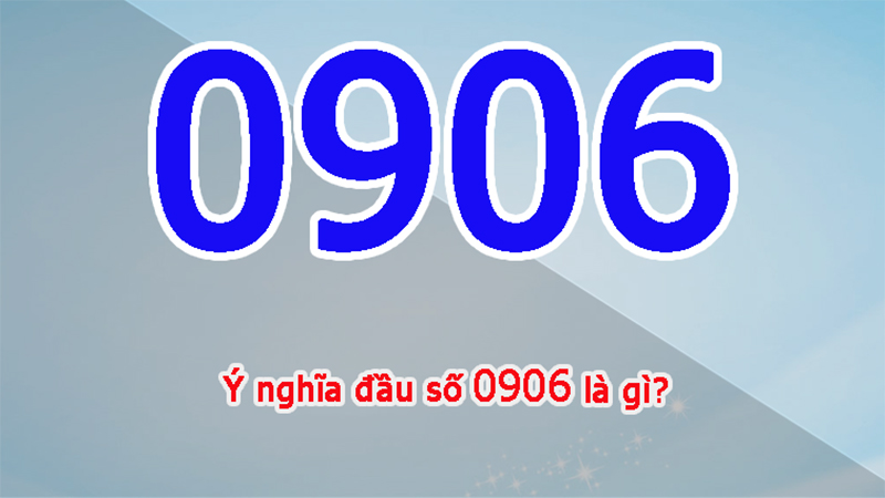 Đầu số 0906 là mạng gì? Ý nghĩa của đầu số 0906? Có phải số phát tài?