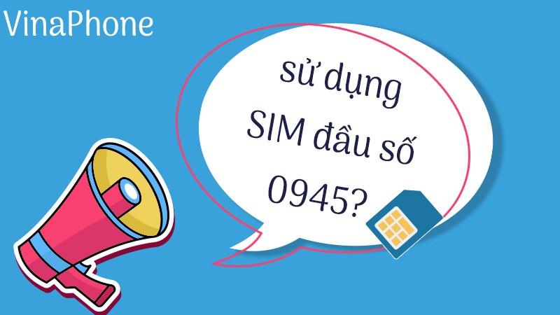 Đầu số 0945 là mạng gì và có nên sử dụng SIM đầu số 0945?