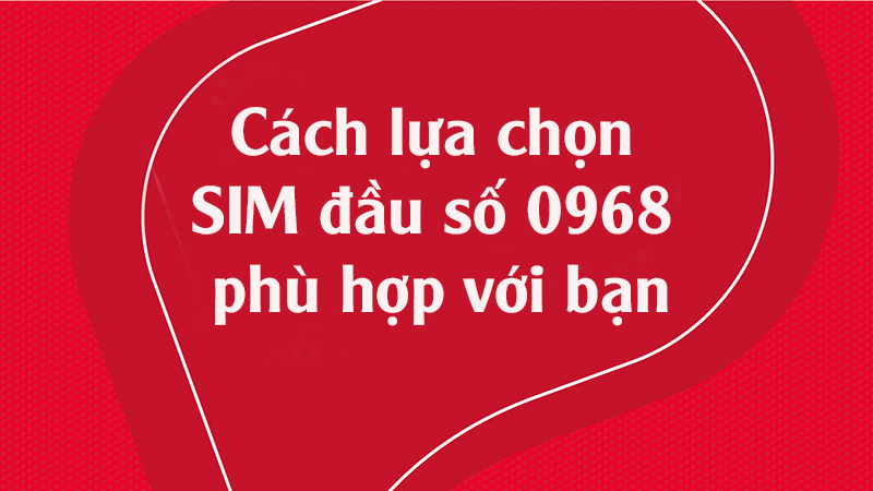 Đầu số 0968 là mạng gì và ý nghĩa đẹp của đầu số 0968?