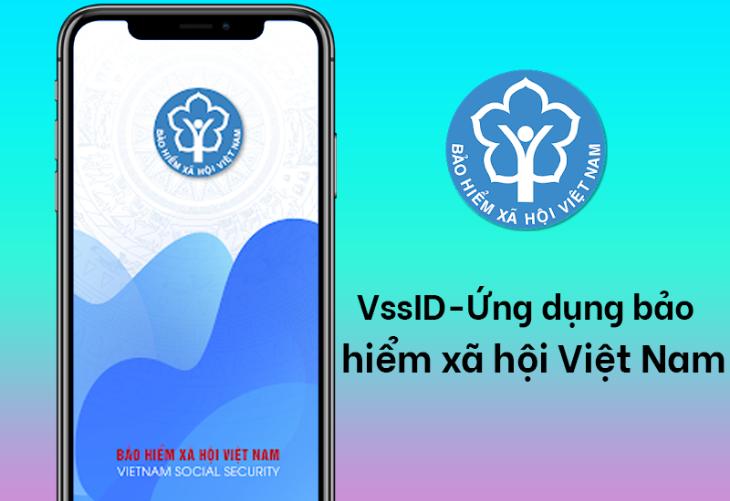 Tải app VssID: Ứng dụng bảo hiểm xã hội, cách cài đặt, sử dụng