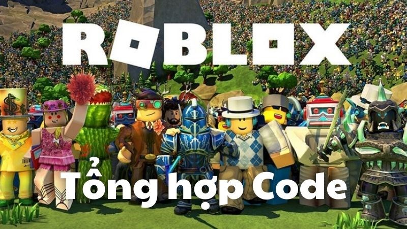 Tổng hợp code Roblox - Phá đảo thế giới mới nhất 2021