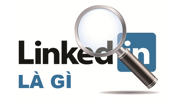Linkedin là gì? Cách tạo tài khoản Linkedin?