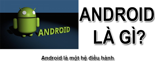 Android Là Gì? Tìm Hiểu Về Android Là Gì?