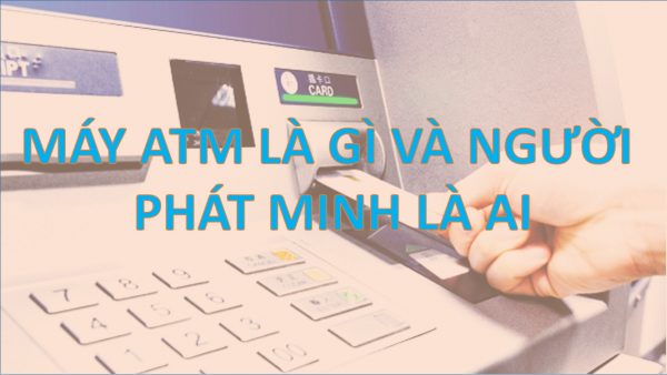 ATM Là Gì? Tìm Hiểu Về ATM Là Gì?