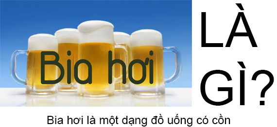 Bia hơi là gì và quy trình sản xuất bia hơi hiện nay?