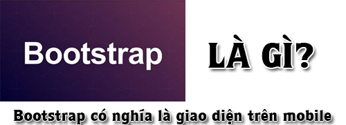 Bootstrap Là Gì?  Khái Niệm Bootstrap Là Gì?