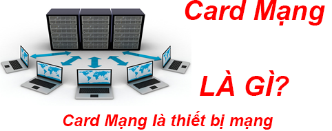 Card mạng là gì? Nguyên tắc sử dụng Card mạng bạn nên biết?