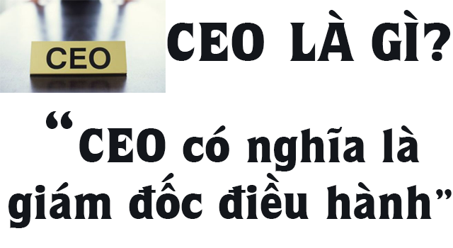 CEO là gì và tố chất để trở thành một CEO chuyên nghiệp?
