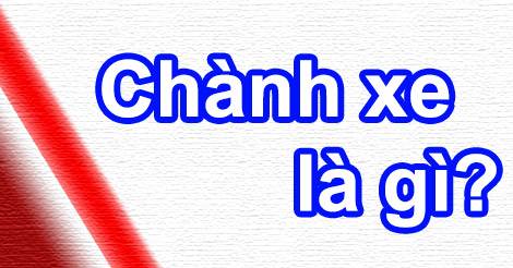 Chành Xe Là Gì? Tìm Hiểu Về Chành Xe Là Gì?