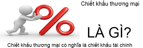Chiết Khấu Thương Mại Là Gì? Tìm Hiểu Chiết Khấu Thương Mại Là Gì?