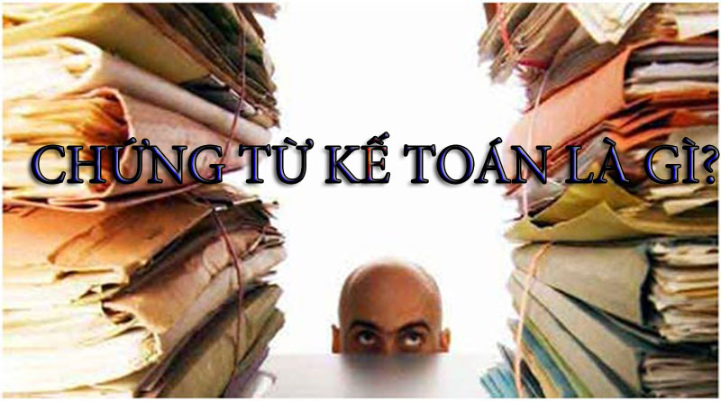 Chứng Từ Là Gì? Tìm Hiểu Về Chứng Từ Là Gì?