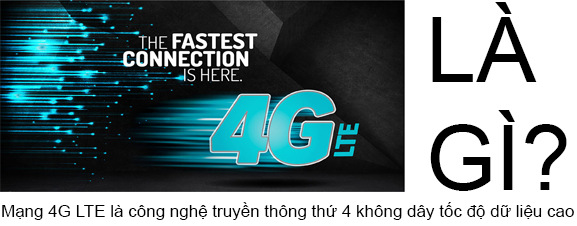 Công nghệ mạng 4G LTE Là Gì? Tìm Hiểu Về Công nghệ mạng 4G LTE Là Gì?