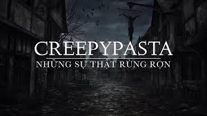 Creepypasta là thể loại chuyện gì?