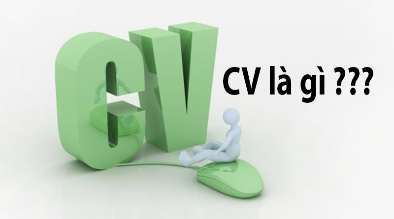 CV là gì và bí quyết để viết được một CV chuẩn?