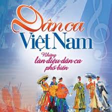 Một số ví dụ DÂN CA ba miền thông dụng hiện nay?