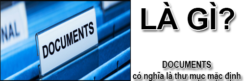 Documents là gì và cách sử dụng thư mục My Documents?