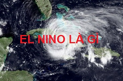 EL Nino Là Gì? Tìm Hiểu Về EL Nino Là Gì?