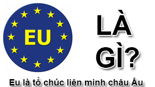 EU là gì và bộ máy tổ chức liên minh châu âu EU ra sao?