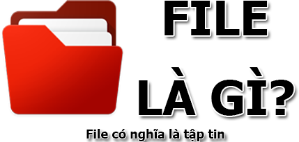 File là gì và cách đặt tên cho tập tin File như thế nào?