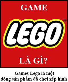 Game Lego Là Gì? Tìm Hiểu Game Lego Là Gì?