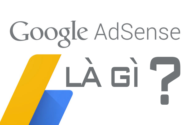 Google Adsense | Tìm Hiểu Google Adsense Là Gì?