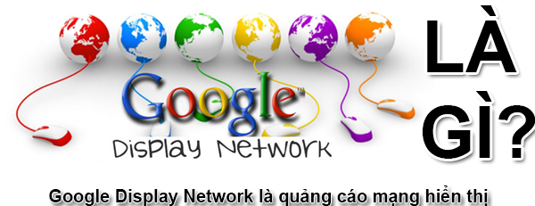 Google Display Là Gì? Ý Nghĩa Google Display Là Gì?