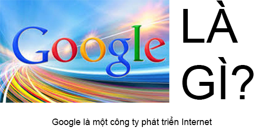 Google là gì? Những sản phẩm của Google đang cung cấp?
