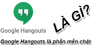 Hangouts là gì và cách gọi điện thoại miễn phí qua Hangouts?