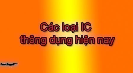 IC là gì và các loại IC được dùng phổ biến hiện nay?