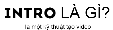 Intro là gì và đặc điểm của Intro có thể bạn chưa biết?