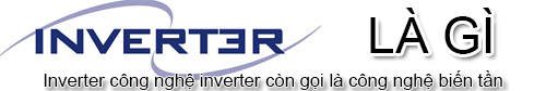 Công Nghệ Inverter Là Gì? Khái Niệm Công Nghệ Inverter Là Gì?