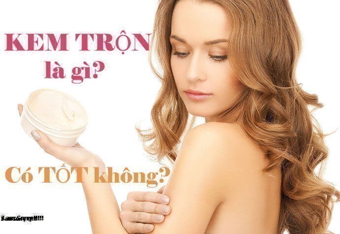 Kem trộn là gì? Hậu quả khó lường khi sử dụng kem trộn?