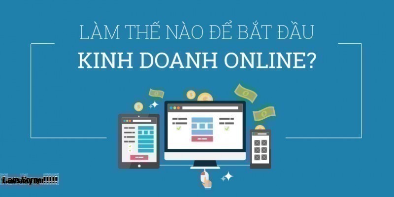 Kinh Doanh Online Là Gì? Tìm Hiểu Về Kinh Doanh Online Là Gì?