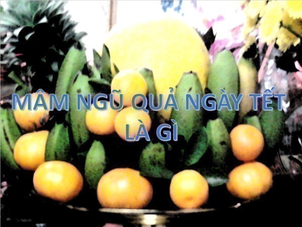 Mâm Ngũ Quả Là Gì? Tìm Hiểu Về Mâm Ngũ Quả Là Gì?