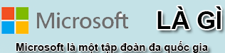 Microsoft là gì và lịch sử hình thành phát triển Microsoft?