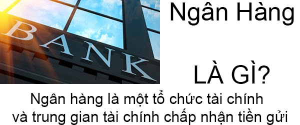 Ngân Hàng Là Gì? Tìm Hiểu Về Ngân Hàng Là Gì?