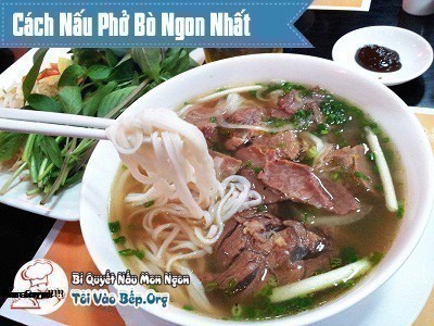 Phở là gì? Cách làm phở ngon như thế nào?