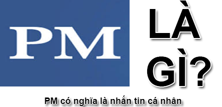 PM Là Gì? Tìm Hiểu PM Là Gì?