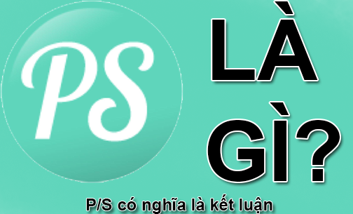 P/S Là Gì? Tìm Hiểu Về P/S Là Gì?