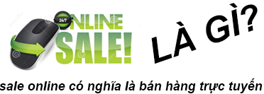 Sale Online là gì và các yếu tố Sale Online thành công?