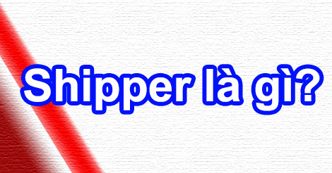 Nghề Shipper Là Gì? Tìm Hiểu Về Nghề Shipper Là Gì?