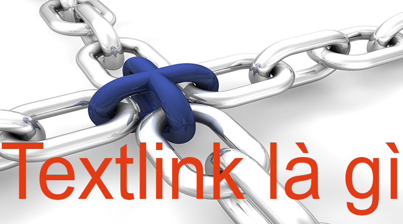 Textlink là gì? Textlink giúp bạn cải thiện thứ hạng từ khóa