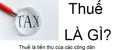Thuế là gì? Lý do mà doanh nghiệp bị đánh thuế?