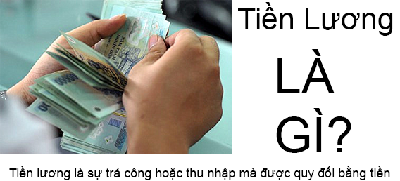 Tiền Lương Là Gì?Tìm Hiểu Về Tiền Lương Là Gì?