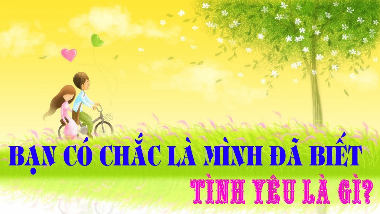 Tình yêu là gì và một vài định nghĩa về tình yêu hay?