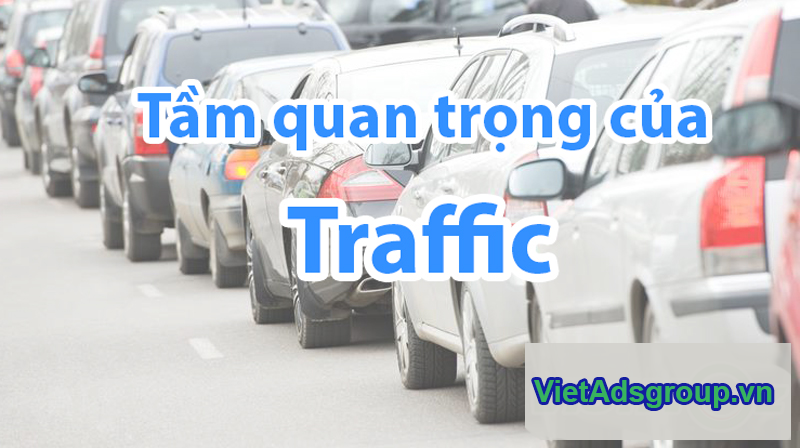 Traffic là gì? Tầm quan trọng của traffic là gì?