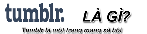 Tumblr là gì và dùng Tumblr để lưu trữ hình ảnh như nào?