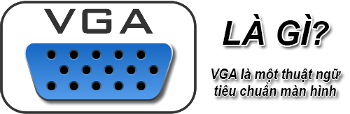 Cổng VGA là gì? Cách phân biệt cổng VGA và cổng HDMI?
