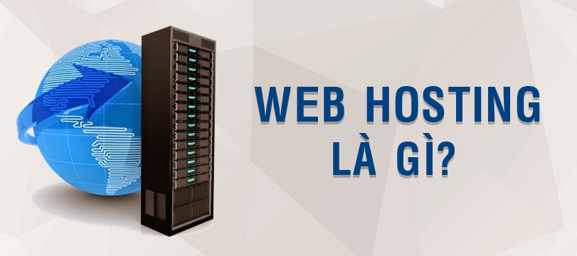 Web Hosting Là Gì? Tìm Hiểu Về Web Hosting Là Gì?
